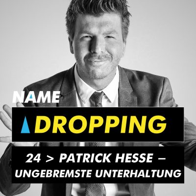 Name Dropping 24 >  Patrick Hesse – Ungebremste Unterhaltung