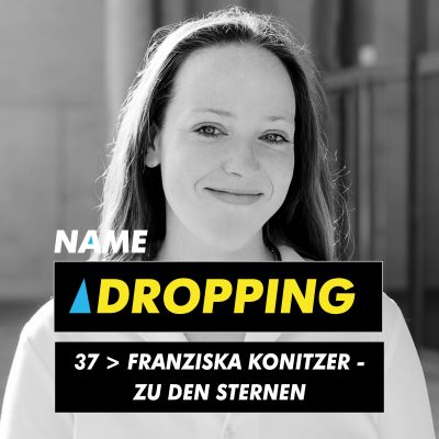 Name Dropping 37 > Franziska Konitzer - Zu den Sternen