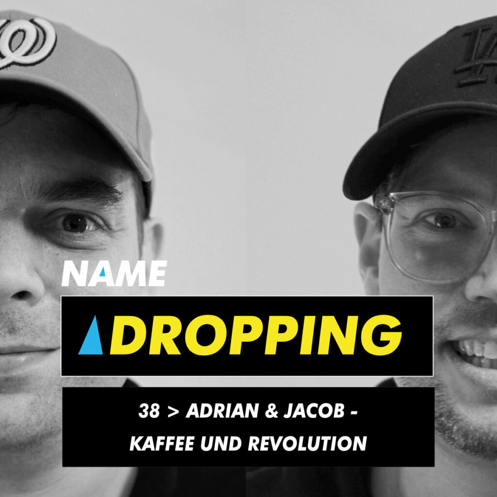 Name Dropping 38 > Adrian und Jacob - Kaffee und Revolution